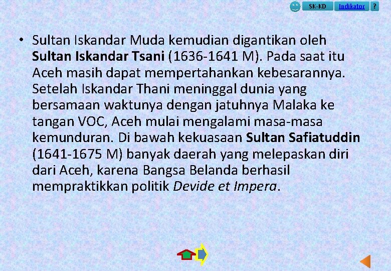 SK-KD Indikator • Sultan Iskandar Muda kemudian digantikan oleh Sultan Iskandar Tsani (1636 -1641