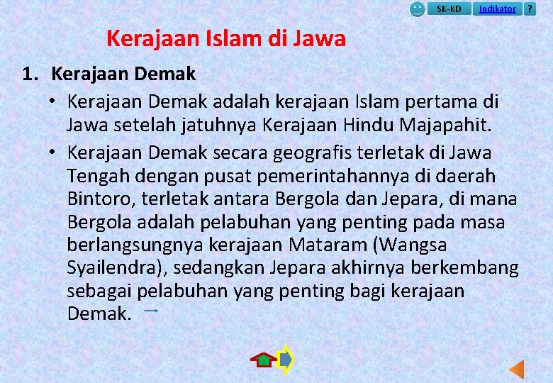 SK-KD Indikator Kerajaan Islam di Jawa 1. Kerajaan Demak • Kerajaan Demak adalah kerajaan