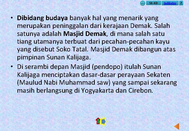 SK-KD Indikator • Dibidang budaya banyak hal yang menarik yang merupakan peninggalan dari kerajaan