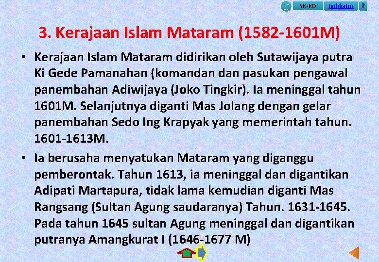 SK-KD Indikator ? 3. Kerajaan Islam Mataram (1582 -1601 M) • Kerajaan Islam Mataram