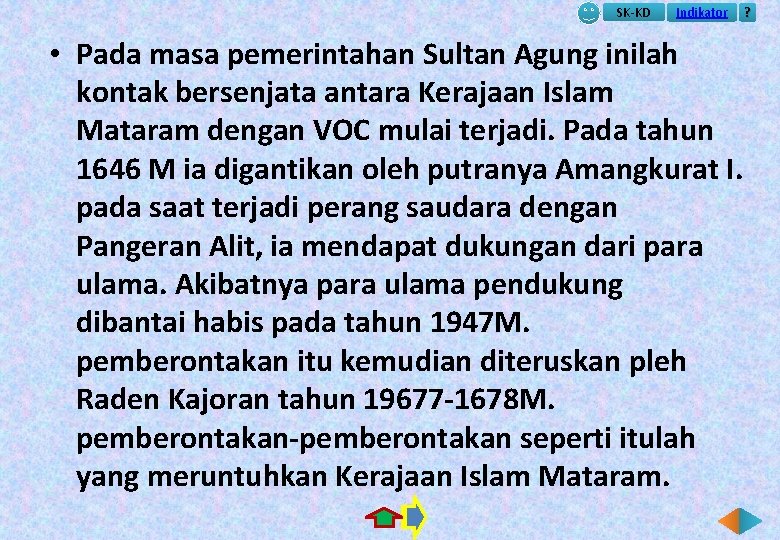 SK-KD Indikator ? • Pada masa pemerintahan Sultan Agung inilah kontak bersenjata antara Kerajaan