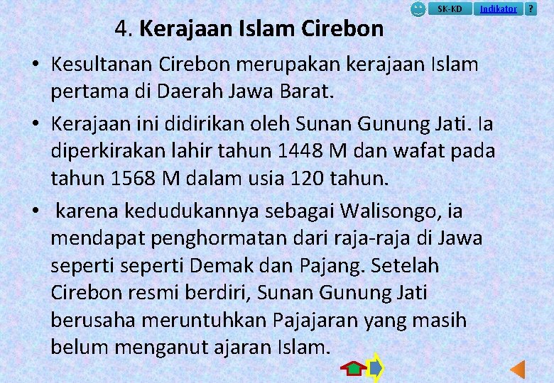 4. Kerajaan Islam Cirebon SK-KD Indikator • Kesultanan Cirebon merupakan kerajaan Islam pertama di