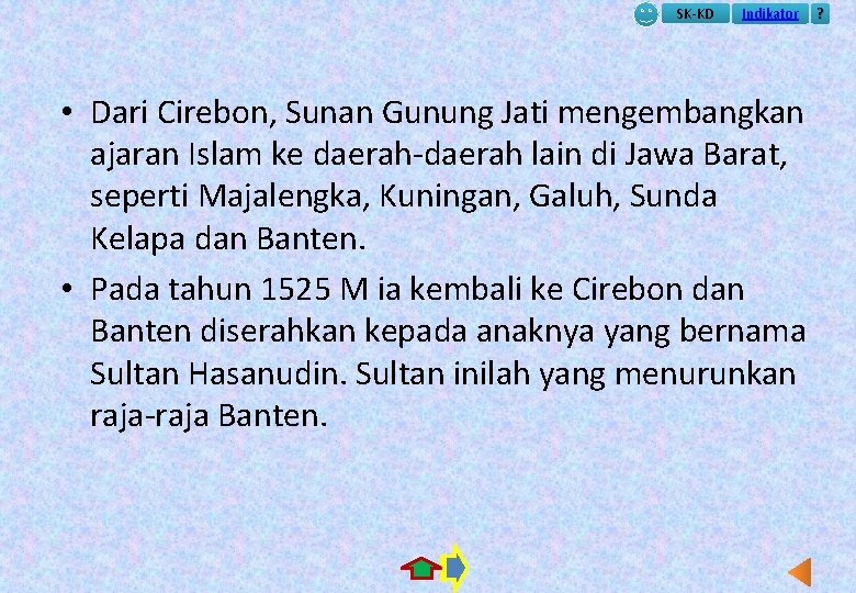 SK-KD Indikator • Dari Cirebon, Sunan Gunung Jati mengembangkan ajaran Islam ke daerah-daerah lain