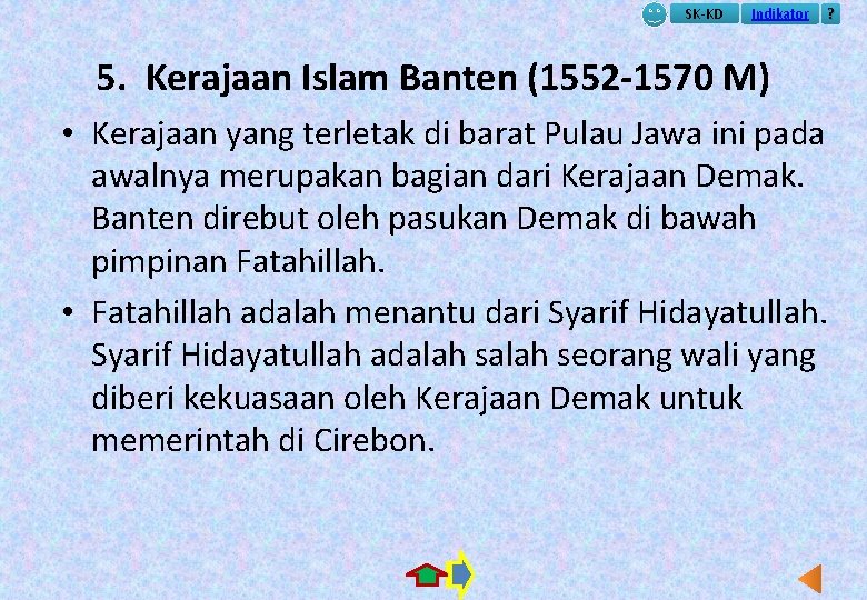 SK-KD Indikator ? 5. Kerajaan Islam Banten (1552 -1570 M) • Kerajaan yang terletak