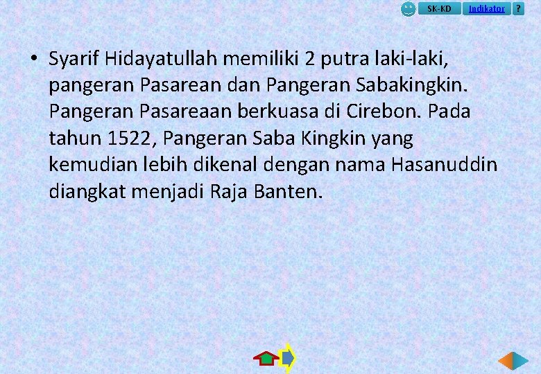 SK-KD Indikator • Syarif Hidayatullah memiliki 2 putra laki-laki, pangeran Pasarean dan Pangeran Sabakingkin.