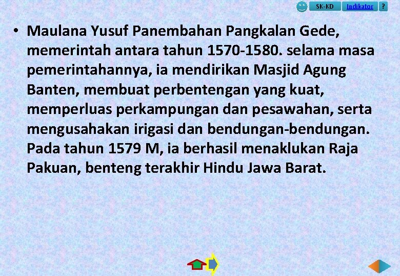 SK-KD Indikator • Maulana Yusuf Panembahan Pangkalan Gede, memerintah antara tahun 1570 -1580. selama