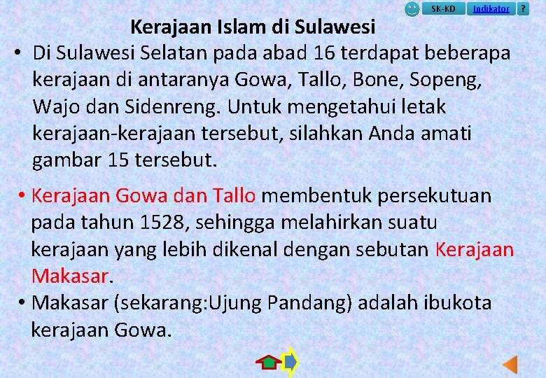 SK-KD Indikator Kerajaan Islam di Sulawesi • Di Sulawesi Selatan pada abad 16 terdapat