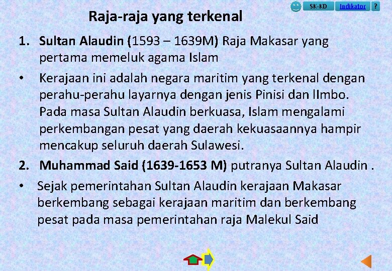 Raja-raja yang terkenal SK-KD Indikator ? 1. Sultan Alaudin (1593 – 1639 M) Raja