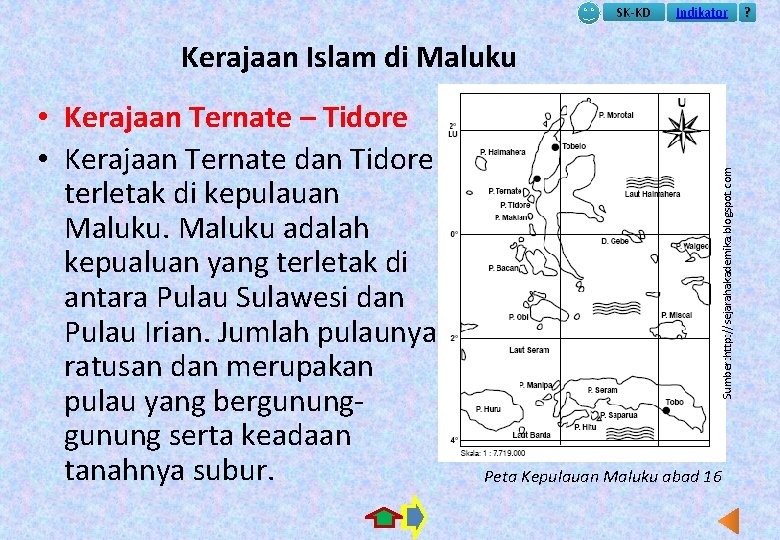 SK-KD Indikator • Kerajaan Ternate – Tidore • Kerajaan Ternate dan Tidore terletak di