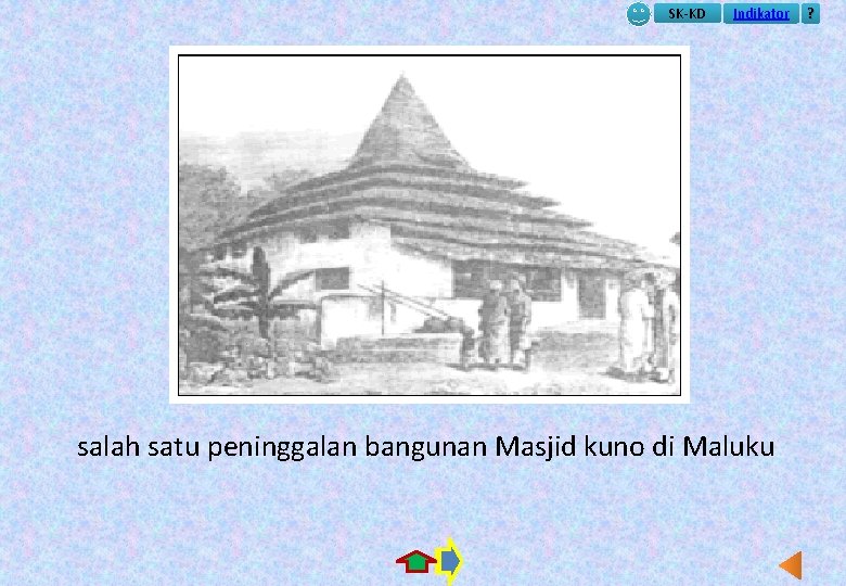 SK-KD Indikator salah satu peninggalan bangunan Masjid kuno di Maluku ? 