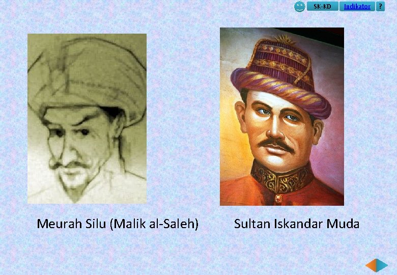 SK-KD Indikator Meurah Silu (Malik al-Saleh) Sultan Iskandar Muda ? 