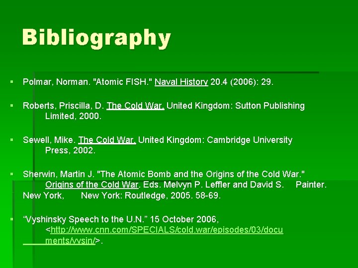 Bibliography § Polmar, Norman. "Atomic FISH. " Naval History 20. 4 (2006): 29. §