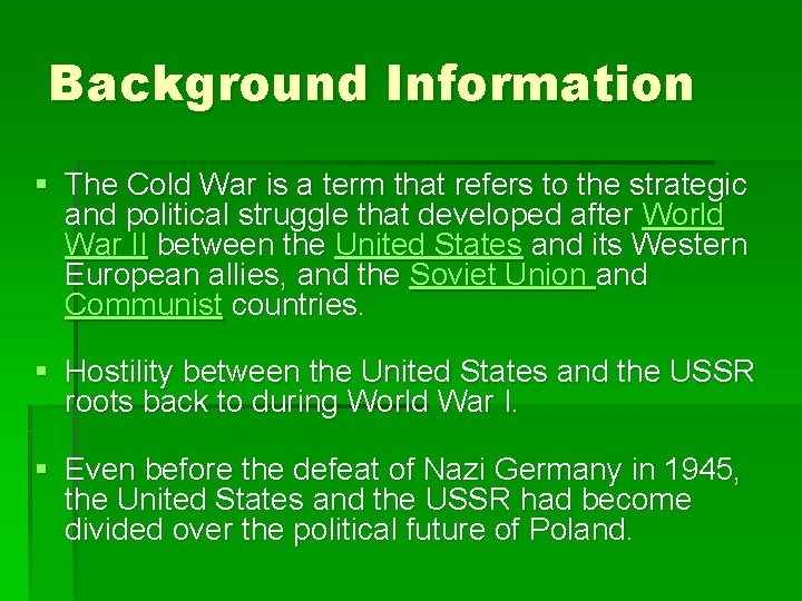 Background Information § The Cold War is a term that refers to the strategic