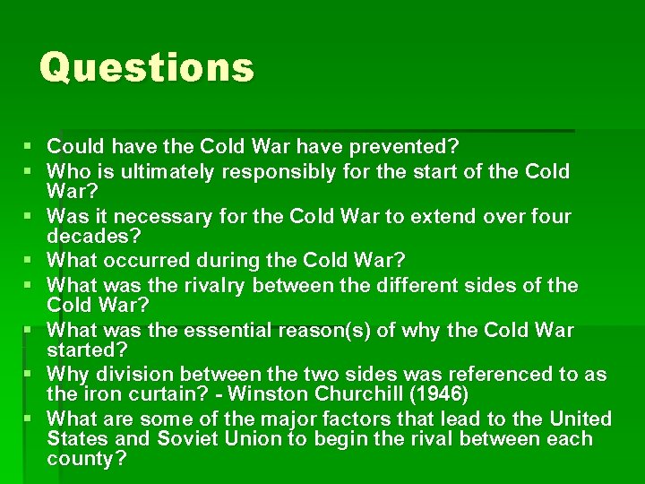 Questions § § § § Could have the Cold War have prevented? Who is