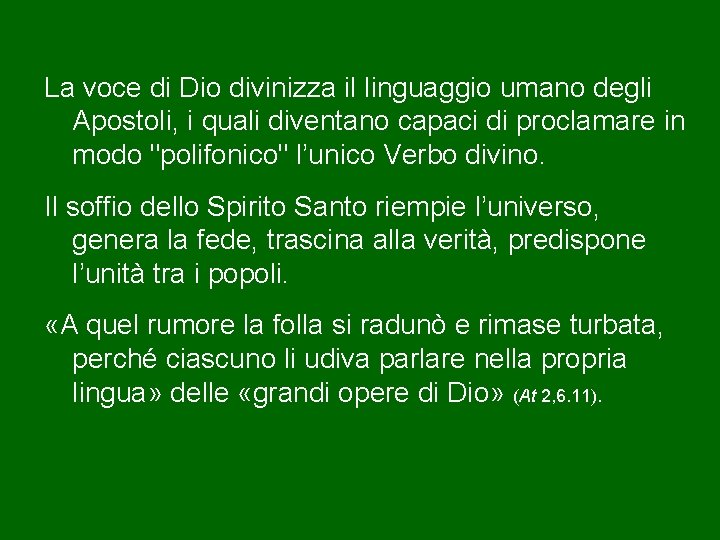 La voce di Dio divinizza il linguaggio umano degli Apostoli, i quali diventano capaci