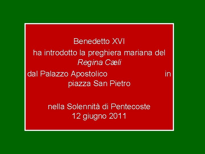 Benedetto XVI ha introdotto la preghiera mariana del Regina Cæli dal Palazzo Apostolico in