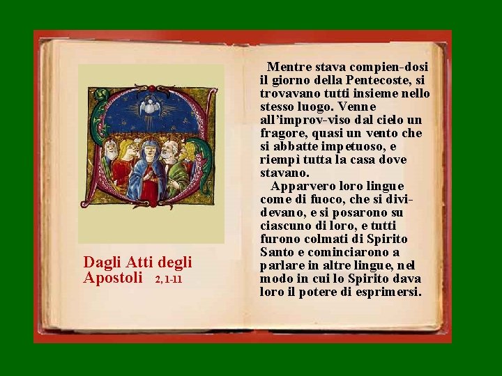 Dagli Atti degli Apostoli 2, 1 -11 Mentre stava compien-dosi il giorno della Pentecoste,