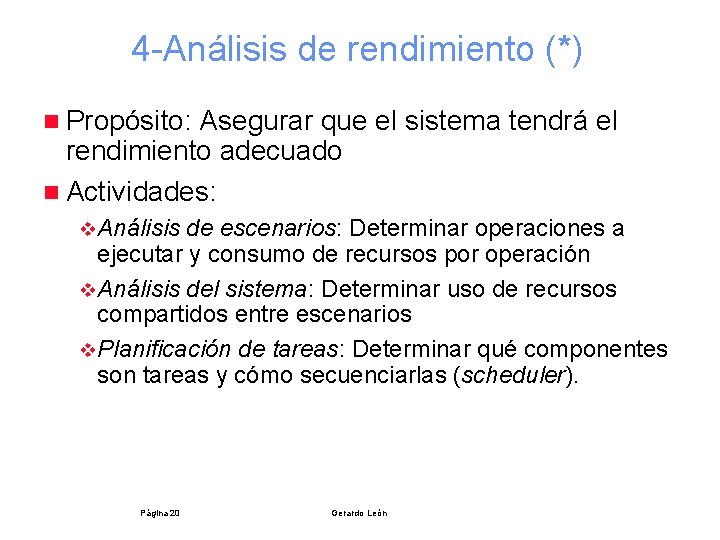 4 -Análisis de rendimiento (*) n Propósito: Asegurar que el sistema tendrá el rendimiento