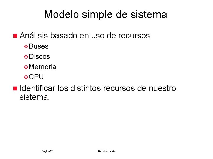 Modelo simple de sistema n Análisis basado en uso de recursos v. Buses v.