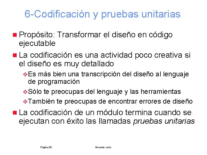 6 -Codificación y pruebas unitarias n Propósito: Transformar el diseño en código ejecutable n