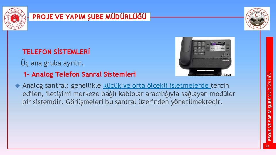 PROJE VE YAPIM ŞUBE MÜDÜRLÜĞÜ TELEFON SİSTEMLERİ 1 - Analog Telefon Sanral Sistemleri Analog