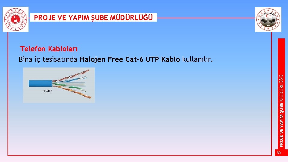 PROJE VE YAPIM ŞUBE MÜDÜRLÜĞÜ Telefon Kabloları Bina iç tesisatında Halojen Free Cat-6 UTP