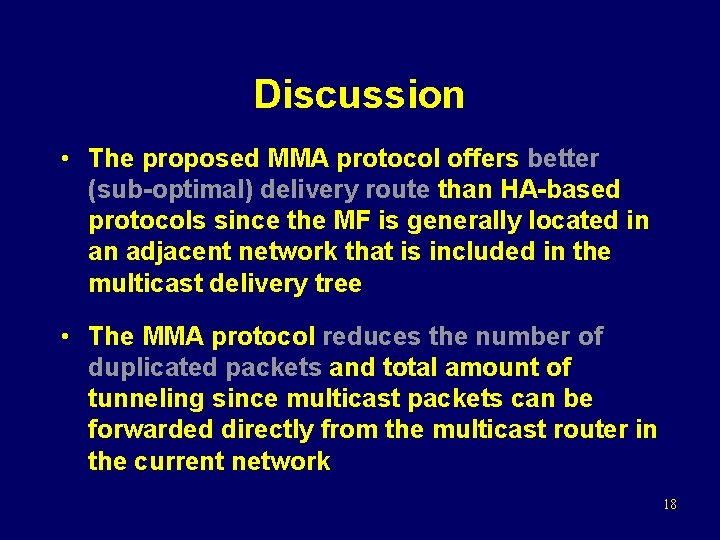 Discussion • The proposed MMA protocol offers better (sub-optimal) delivery route than HA-based protocols