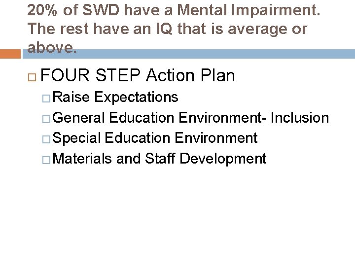 20% of SWD have a Mental Impairment. The rest have an IQ that is