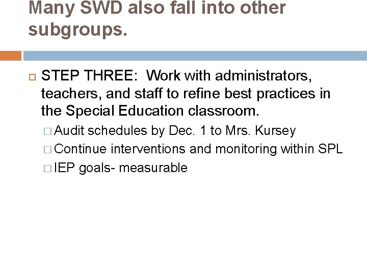 Many SWD also fall into other subgroups. STEP THREE: Work with administrators, teachers, and