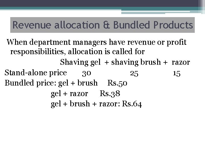 Revenue allocation & Bundled Products When department managers have revenue or profit responsibilities, allocation