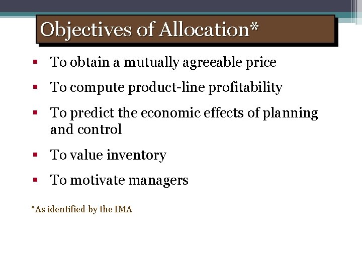 Objectives of Allocation* § To obtain a mutually agreeable price § To compute product-line