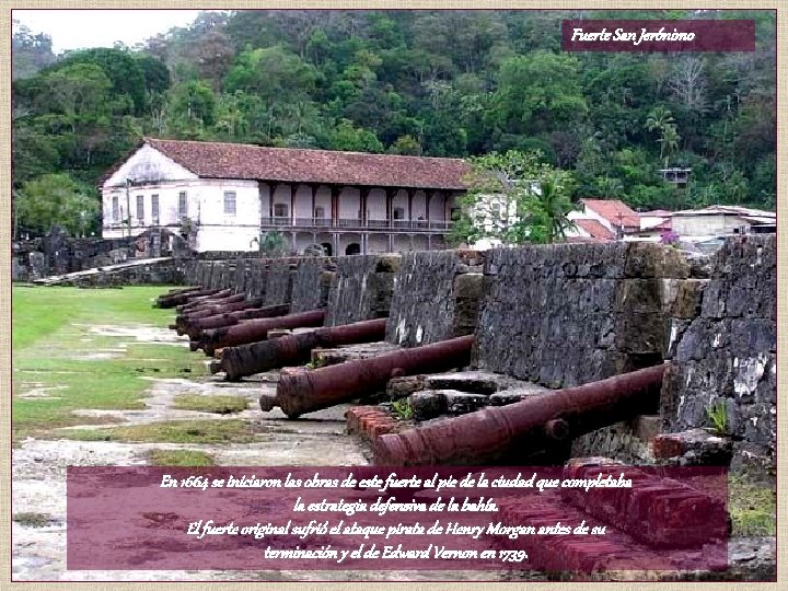 Fuerte San Jerónimo En 1664 se iniciaron las obras de este fuerte al pie