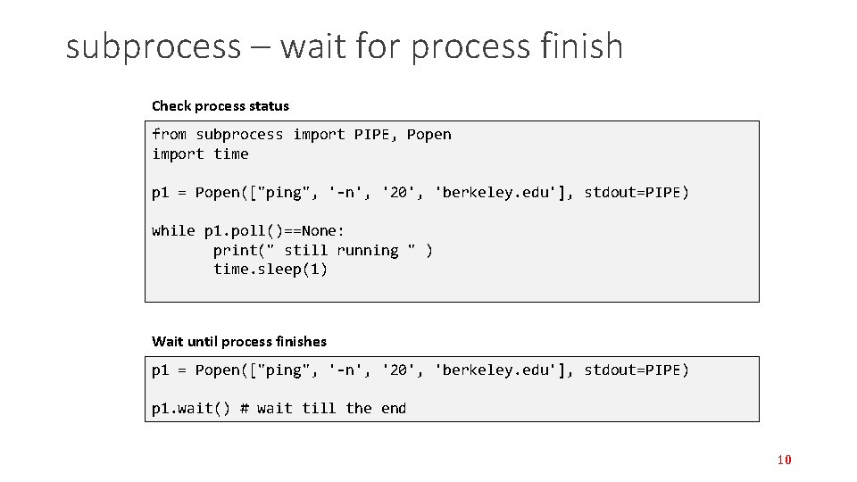 subprocess – wait for process finish Check process status from subprocess import PIPE, Popen subprocess – wait for process finish Check process status from subprocess import PIPE, Popen