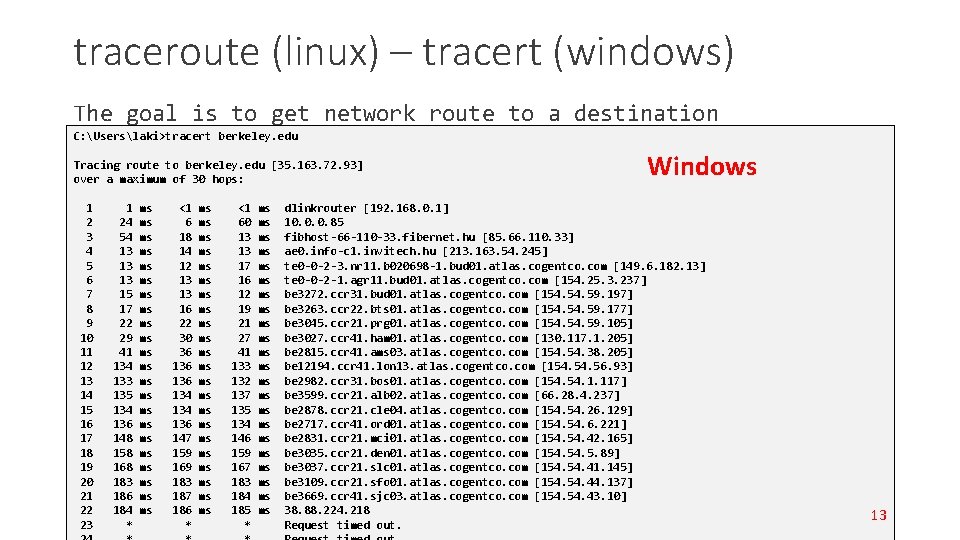 traceroute (linux) – tracert (windows) The goal is to get network route to a traceroute (linux) – tracert (windows) The goal is to get network route to a