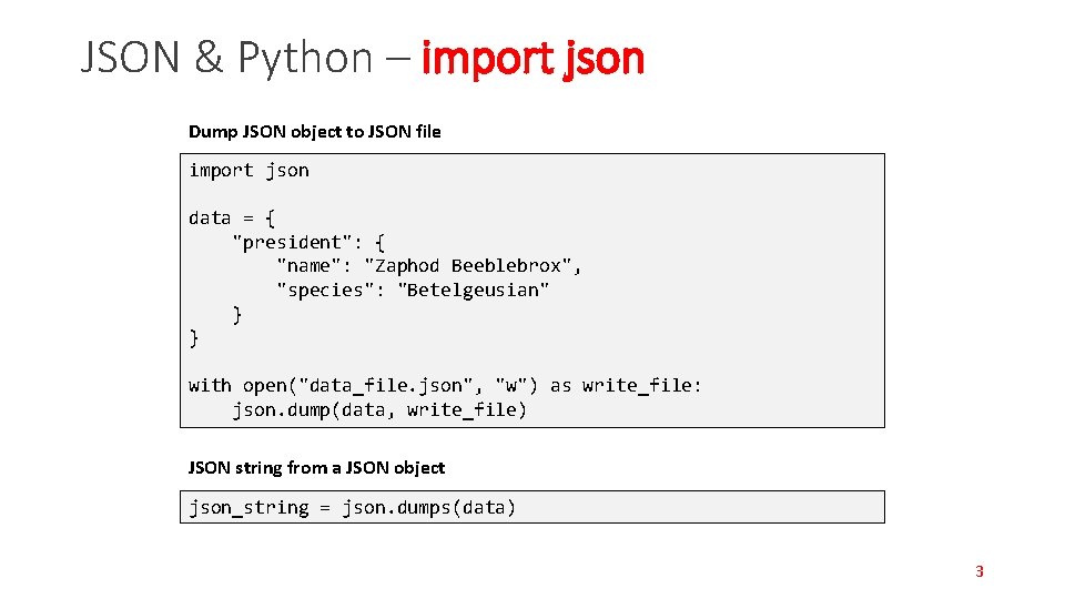 JSON & Python – import json Dump JSON object to JSON file import json JSON & Python – import json Dump JSON object to JSON file import json
