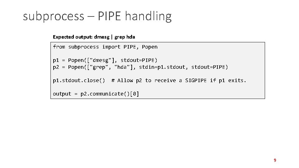 subprocess – PIPE handling Expected output: dmesg | grep hda from subprocess import PIPE, subprocess – PIPE handling Expected output: dmesg | grep hda from subprocess import PIPE,
