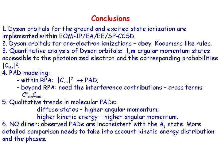 Conclusions 1. Dyson orbitals for the ground and excited state ionization are implemented within