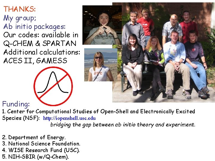 THANKS: My group; Ab initio packages: Our codes: available in Q-CHEM & SPARTAN Additional