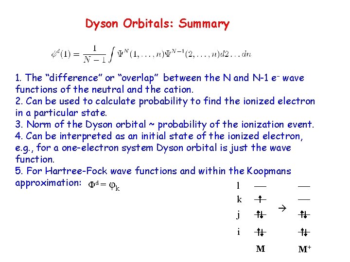 Dyson Orbitals: Summary 1. The “difference” or “overlap” between the N and N-1 e