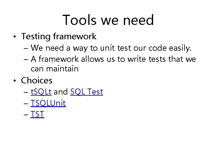 Tools we need • Testing framework – We need a way to unit test