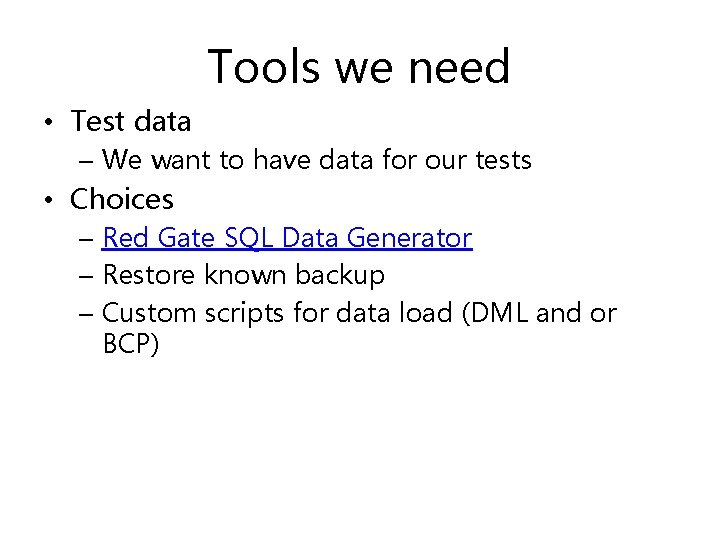 Tools we need • Test data – We want to have data for our