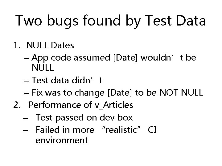 Two bugs found by Test Data 1. NULL Dates – App code assumed [Date]