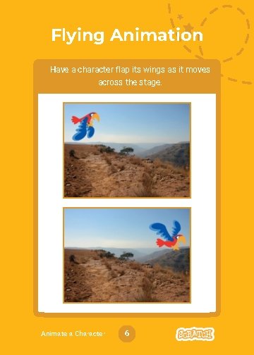 Flying Animation Have a character flap its wings as it moves across the stage.