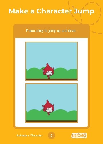 Make a Character Jump Press a key to jump up and down. Animate a