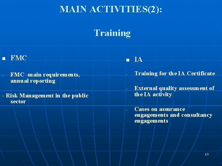 MAIN ACTIVITIES(2): Training n - FMC -main requirements, annual reporting n IA - Training
