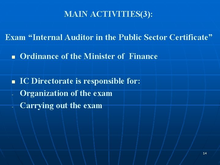 MAIN ACTIVITIES(3): Exam “Internal Auditor in the Public Sector Certificate” n n - Ordinance
