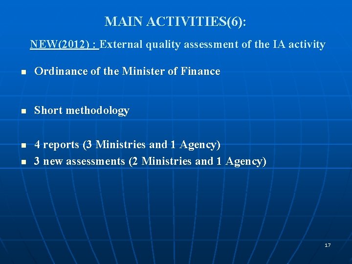 MAIN ACTIVITIES(6): NEW(2012) : External quality assessment of the IA activity n Ordinance of