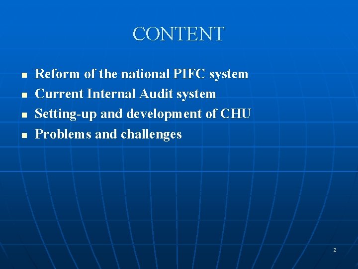 CONTENT n n Reform of the national PIFC system Current Internal Audit system Setting-up