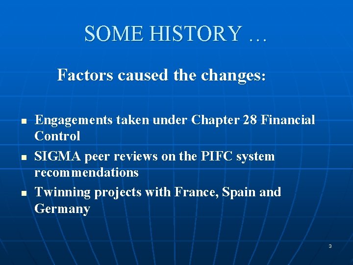 SOME HISTORY … Factors caused the changes: n n n Engagements taken under Chapter