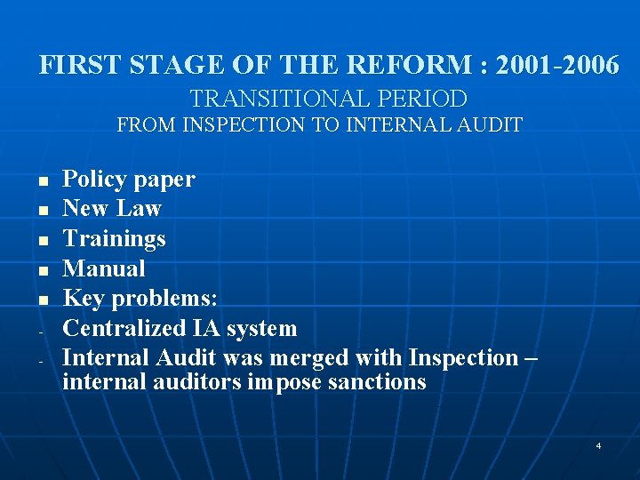 FIRST STAGE OF THE REFORM : 2001 -2006 TRANSITIONAL PERIOD FROM INSPECTION TO INTERNAL